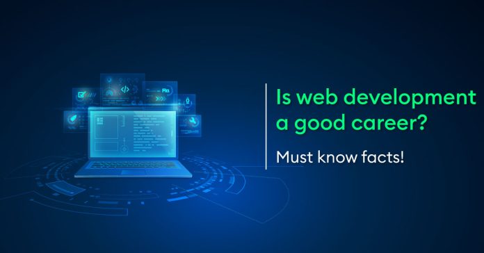 Is web development a good career choice? Must know facts