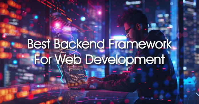 5 Best Backend Framework for Web Development 5 Best Backend Framework for Web Development